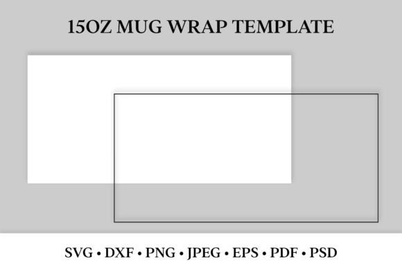 15oz Mug Wrap Template: SVG, Sublimation — Graphics for Crafts