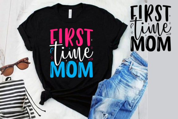 Mothers Day Shirt Graphics: First Time Mom SVG Print Templates